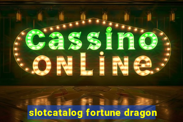 slotcatalog fortune dragon